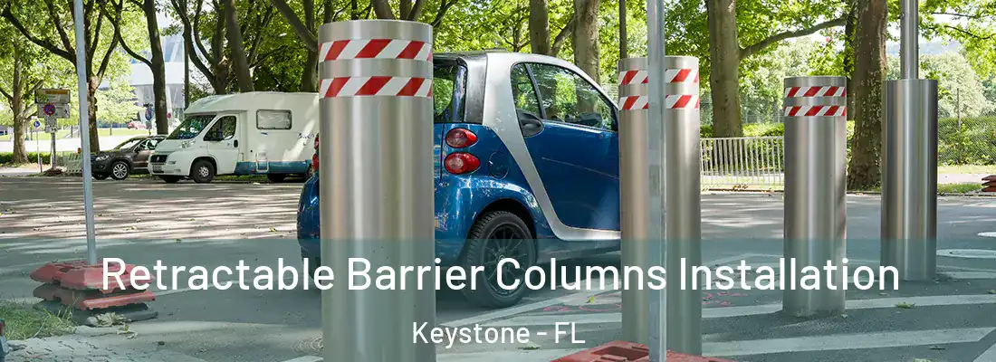 Retractable Barrier Columns Installation Keystone - FL